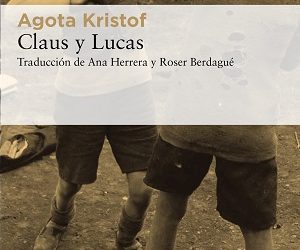 Mucho Claus y poco Lucas, sobre la recuperación de la trilogía de Agota Kristof
